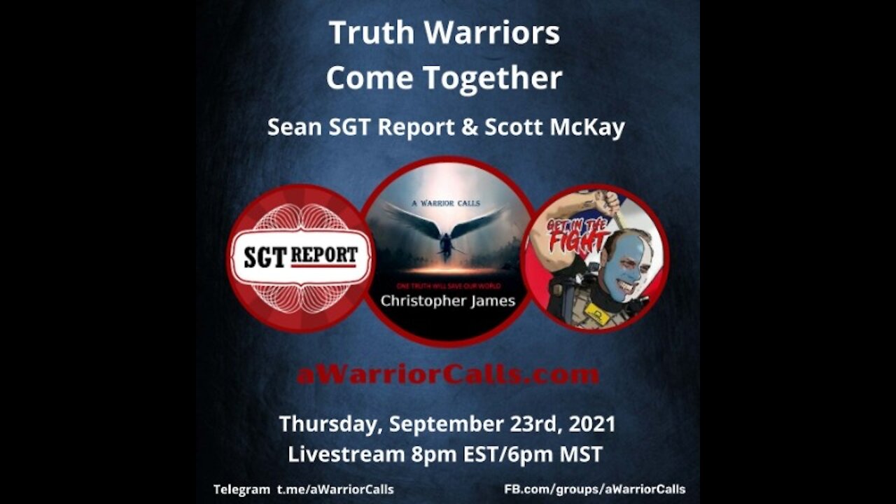 Thursday September 23rd 2021 Truth Warriors Come Together Sean SGT Report & Scott McKay