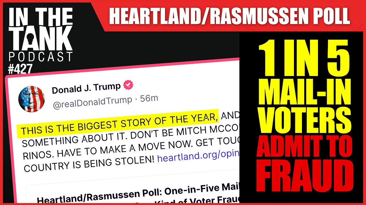 SHOCKING POLL: 1 in 5 Mail-In Voters Admit To Fraud - In The Tank #427