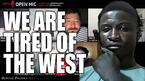 AFRICA HAD ENOUGH - We're tired of the West: An African's confession & true feelings | DPA Open Mic