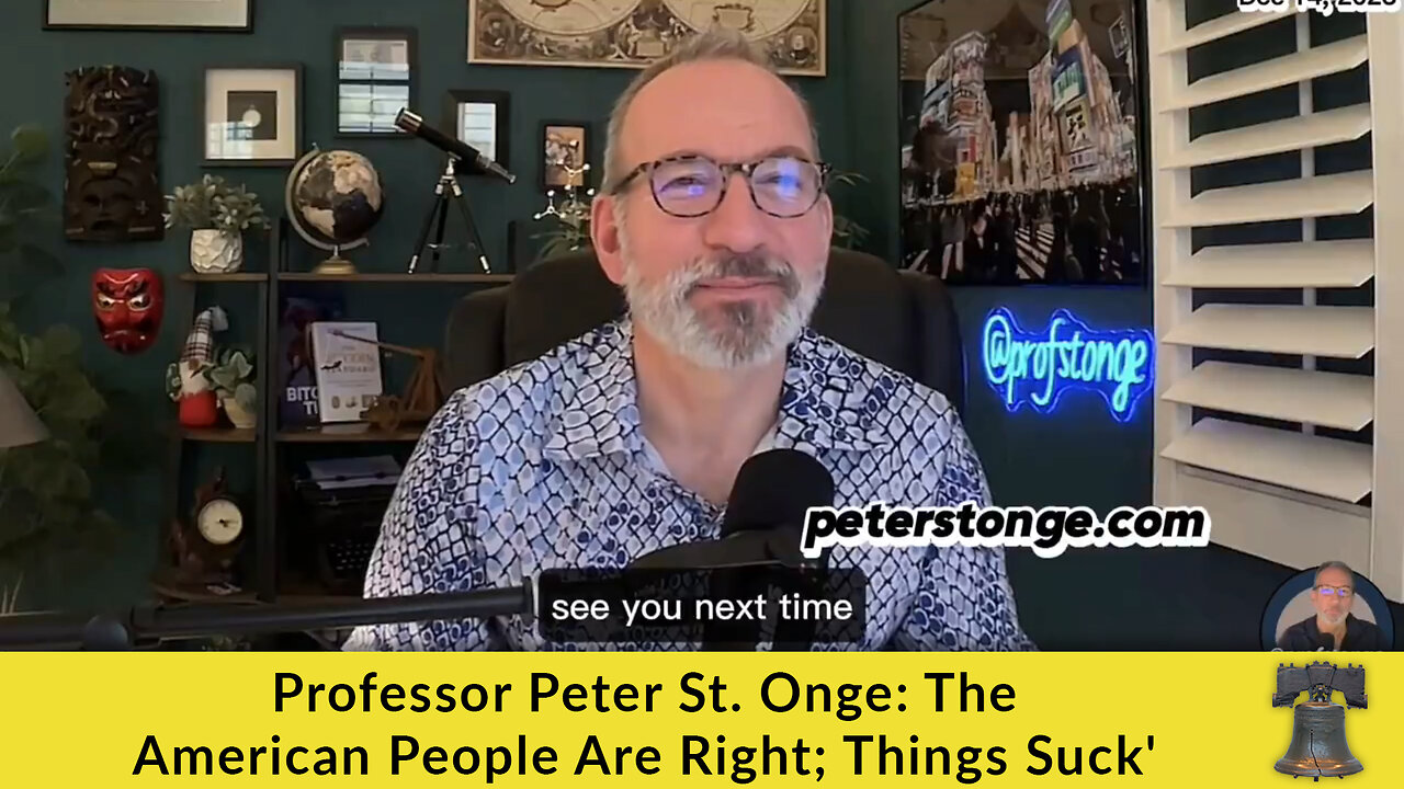 Professor Peter St. Onge: The American People Are Right; Things Suck'