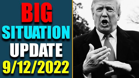 BIG SITUATION OF TODAY VIA JUDY BYINGTON & RESTORED REPUBLIC UPDATE AS OF SEP 12, 2022 - TRUMP NEWS