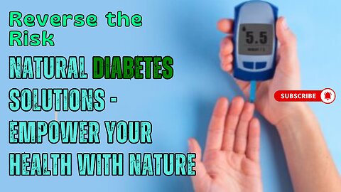 Reverse the Risk: Natural Diabetes Solutions - Empower Your Health with Nature!