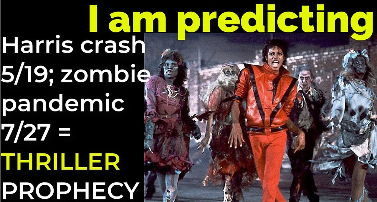 I am predicting: Harris' crash May 19; Zombies July 27 = MJ'S THRILLER PROPHECY