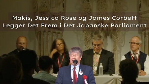 Makis, Jessica Rose og James Corbett Legger Det Frem i Det Japanske Parlament