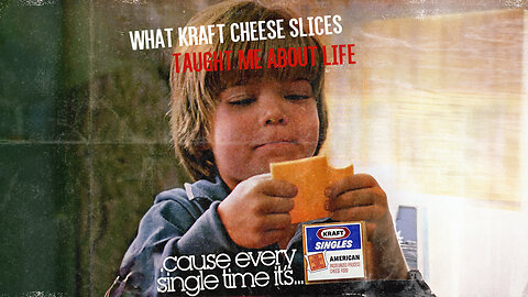 What Kraft Cheese Slices Taught Me About Life!