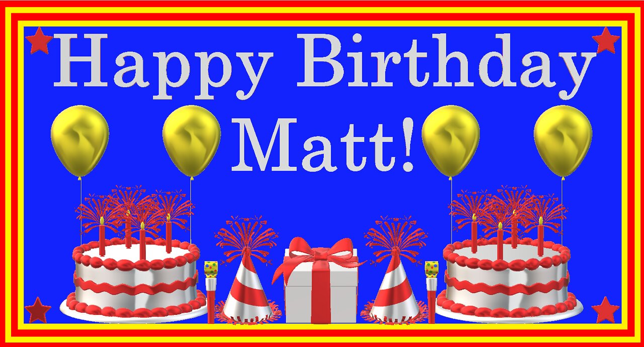 Happy Birthday 3D - Happy Birthday Matt - Happy Birthday To You - Happy Birthday Song