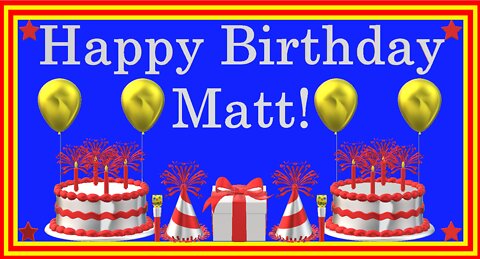 Happy Birthday 3D - Happy Birthday Matt - Happy Birthday To You - Happy Birthday Song