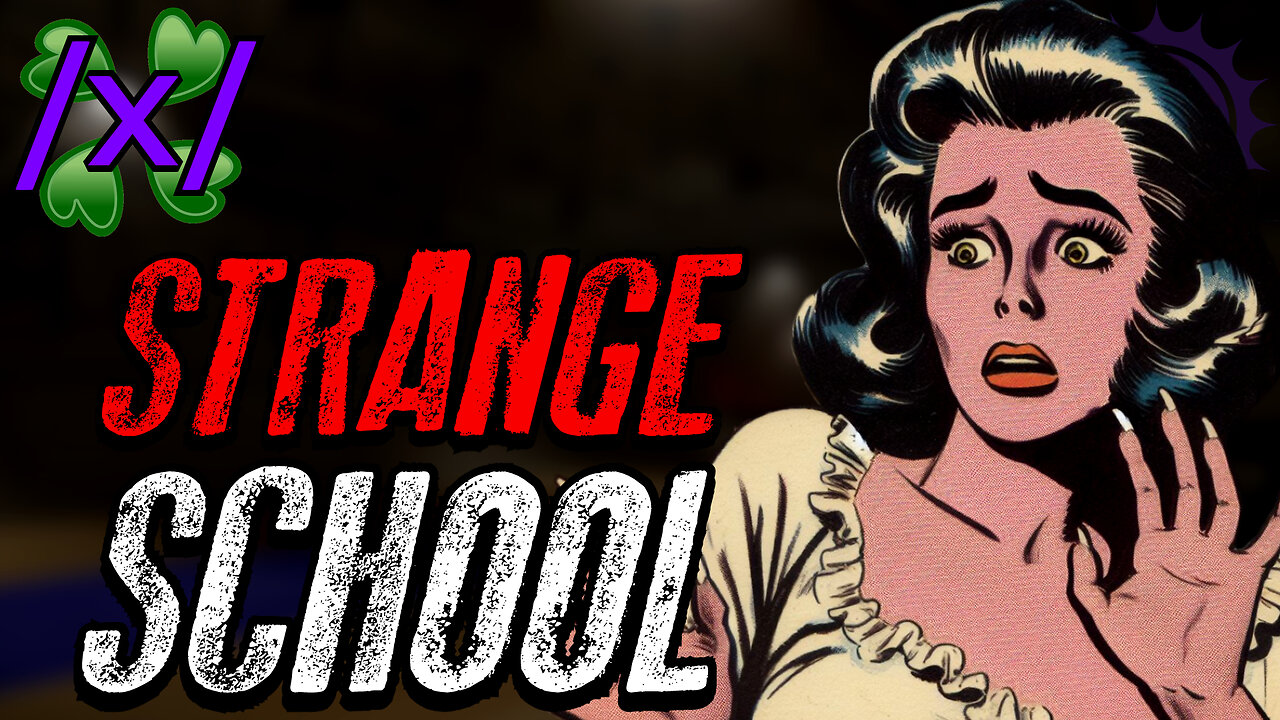Strange School Stories | 4chan /x/ Paranormal Greentext Tales Thread