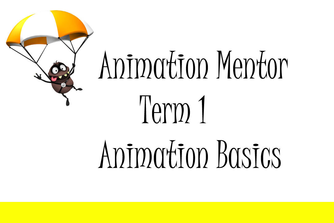 Animation Mentor Term 1 Basic lessons