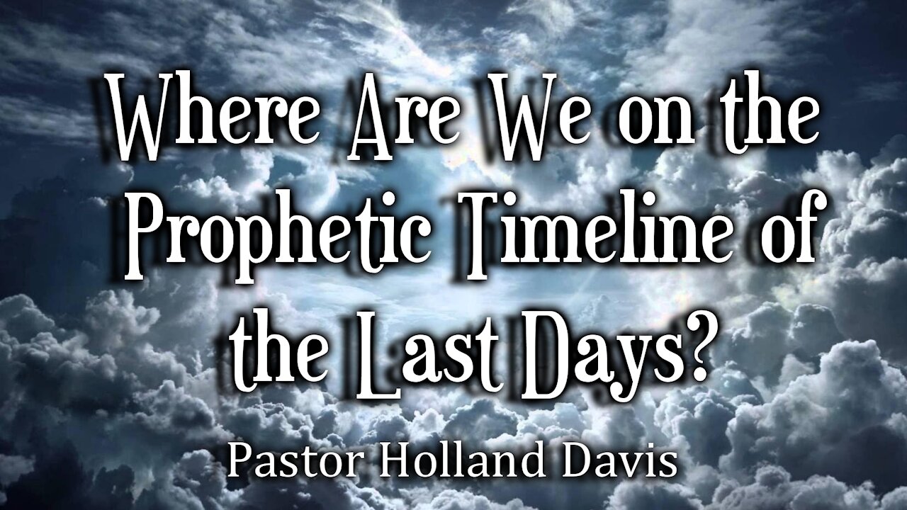 Where Are We on the Prophetic Timeline of the Last Days?