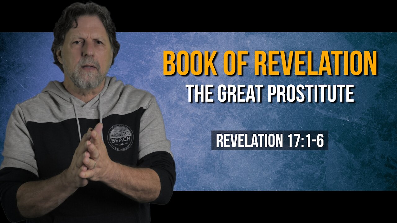 Book of Revelation 48: The Great Prostitute. Part 1