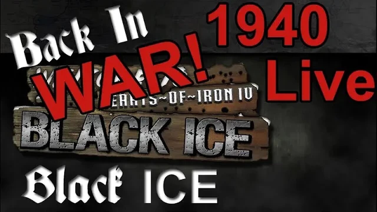 War Continues - Back in Black ICE - Hearts of Iron IV - Germany - 1940