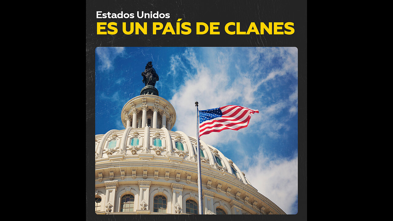 "Estados Unidos siempre ha sido un país de clanes"