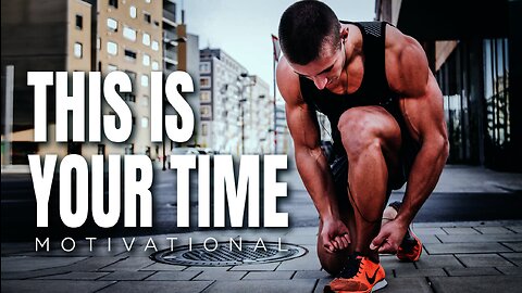 THIS IS YOUR TIME | Best Motivational Speeches Of All Time | Motivational Video