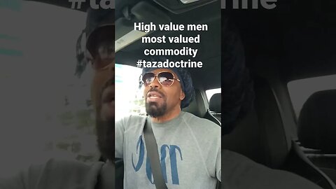 high value men valuable commodity #tazadoctrine