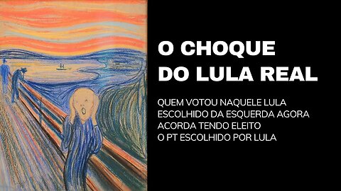 O CHOQUE DO LULA REAL