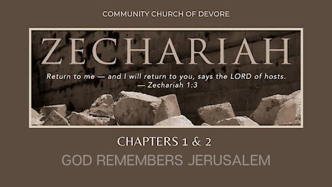 Zechariah 1&2 God remembers Jerusalem