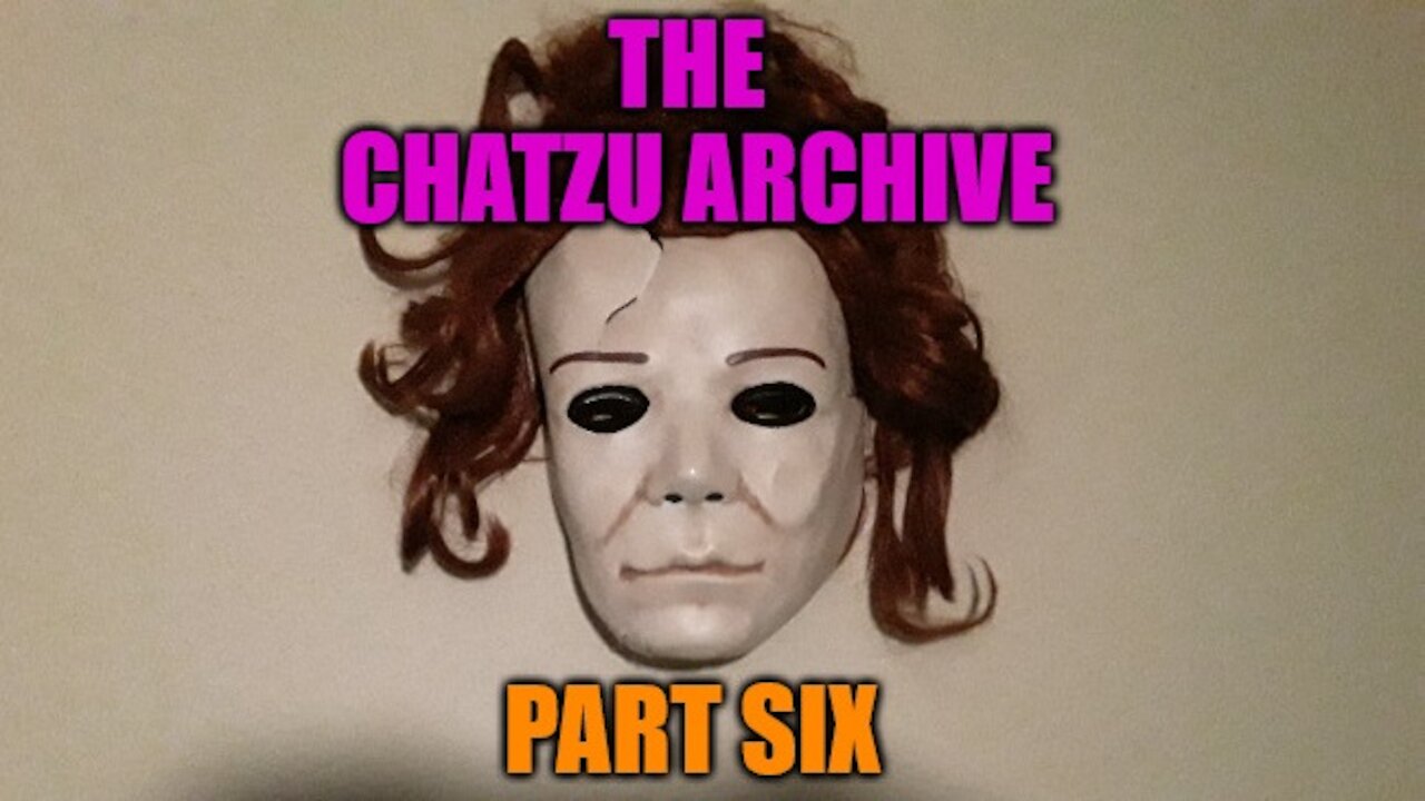 The Chatzu Archive Part Six - The 20 Videos Event (1-2)