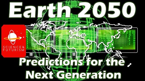 Earth 2050: Predictions for the Next Generation