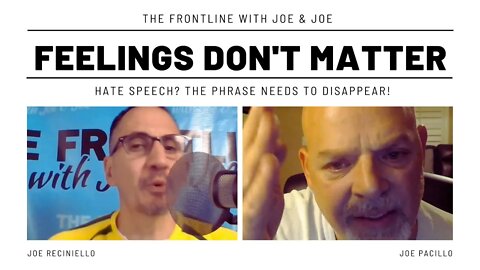 Joe & Joe: Your FEELINGS Don't MATTER! This Needs to Disappear by Law!