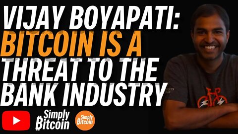 VIJAY BOYAPATI: Bitcoin is a Threat to the Banking Industry