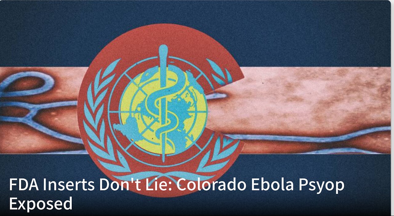 FDA Inserts Don't Lie: Colorado Ebola Psyop Exposed l John Bowne