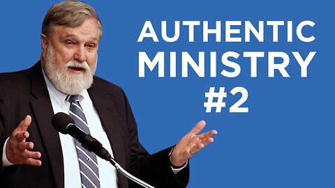 Authentic Ministry #2 | Douglas Wilson