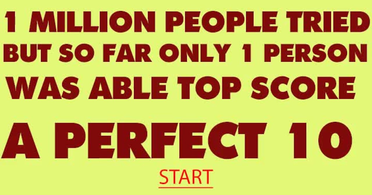 Only the very smart will make a chance to score a perfect 10