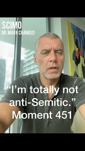 “I am totally not anti-Semitic.” Moment 451
