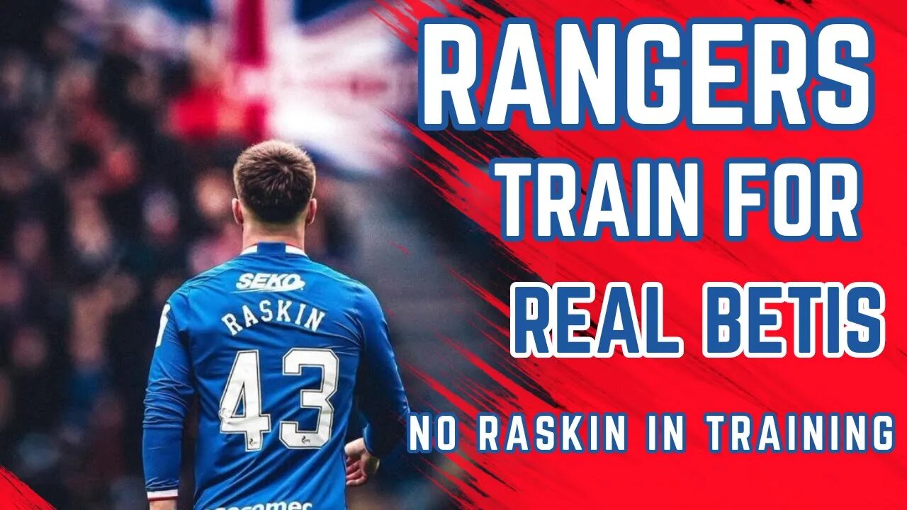 Rangers fc Nico Raskin MISSING from Rangers training ahead of Europa League opener vs Real Betis.