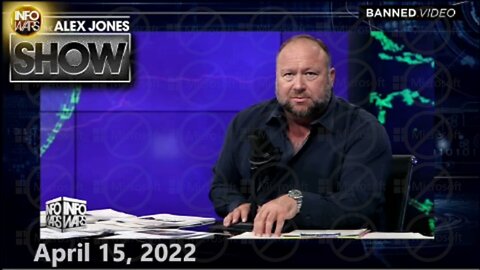 The Alex Jones Show 4/15/22