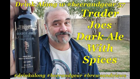 Drink Along 57 Trader Joes 2022 Vintage Belgian Style Spiced Ale 3.5/5
