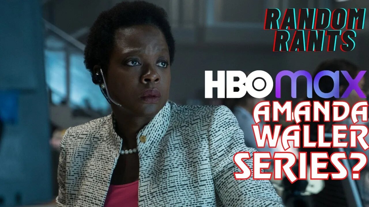 Random Rants: Amanda Waller HBO Max Spinoff Coming...and DC Fans Are MAD???