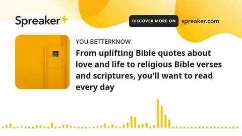 From uplifting Bible quotes about love and life to religious Bible verses and scriptures, you'll wan