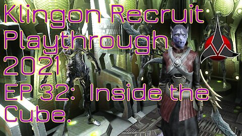 Klingon Recruit Playthrough EP 32: Into The Cube