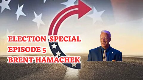 Election Special – Episode 5 - Brent Hamachek