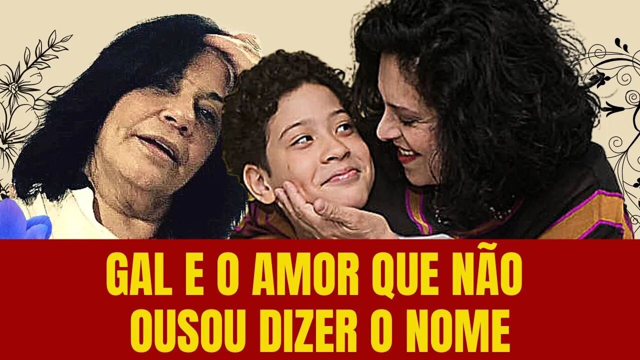 GAL E O AMOR QUE NÃO OUSOU DIZER O NOME