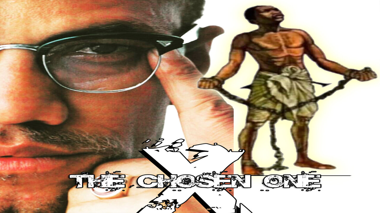 MALCOLM X - THE CHOSEN ONE
