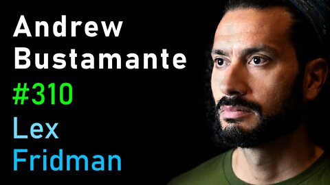 Andrew Bustamante- CIA Spy - Lex Fridman Podcast #310