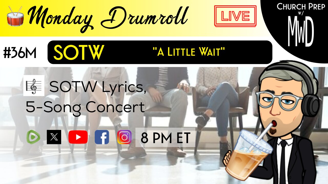 🥁 #36M 🎼SOTW Reveal: "A Little Wait" | Church Prep w/ MWD