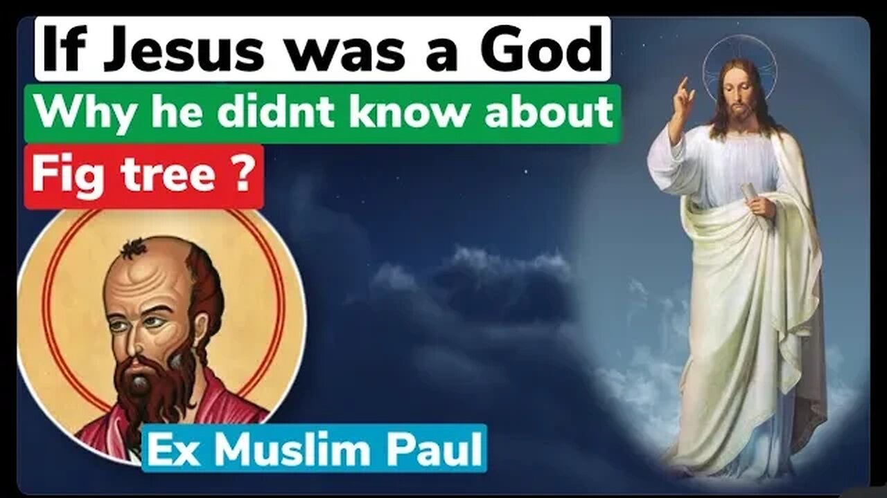 If jesus was God why he didnt knew about fig tree ? Absool vs exmuslim paul