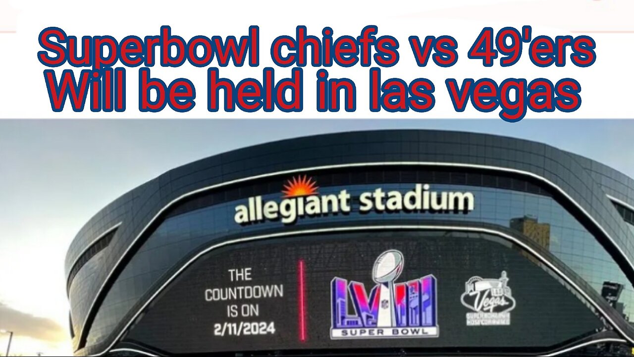 SUPERBOWL WILL BE HELD IN LAS VEGAS AT ALLEGIANT STADIUM IN FEBRUARY