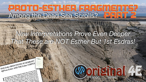 PROTO-ESTHER FRAGMENTS? Part 2. Original Canon Series: Part 4E