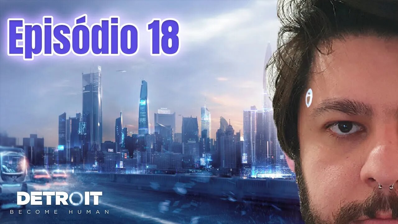 #18 - A GANG DE ROBÔS TA FICANDO MALUCA - Detroit: Become Human - #ps4