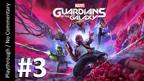 Marvel's Guardians of the Galaxy (Part 3) playthrough