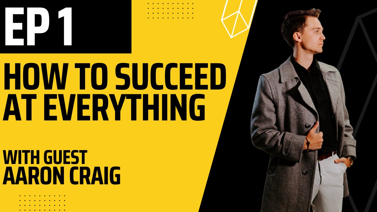 How To Succeed At Everything (Creating Culture That Breeds Success) Ft. Guest "Aaron Craig"