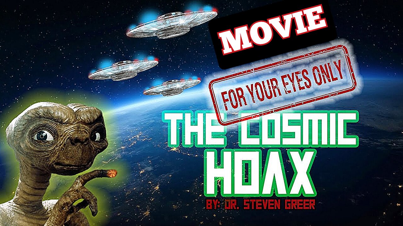 Dr 'Steven Greer' "The Cosmic Hoax Movie" The Secret They've Been Hiding From You
