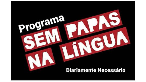 SEM PAPAS NA LÍNGUA