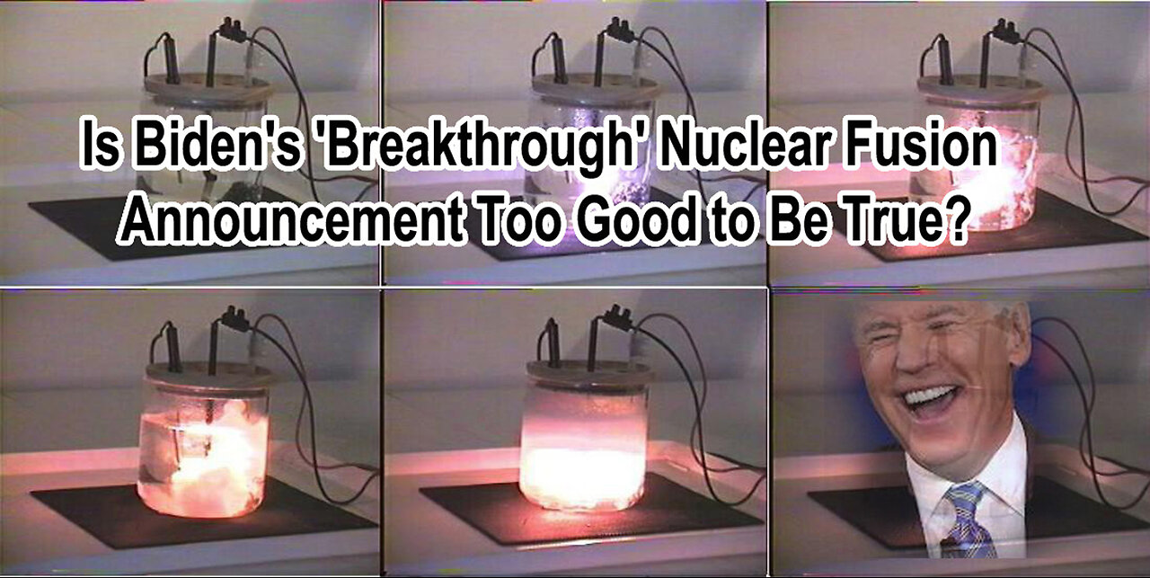 Is Biden's 'Breakthrough' Nuclear Fusion Announcement Too Good to Be True?