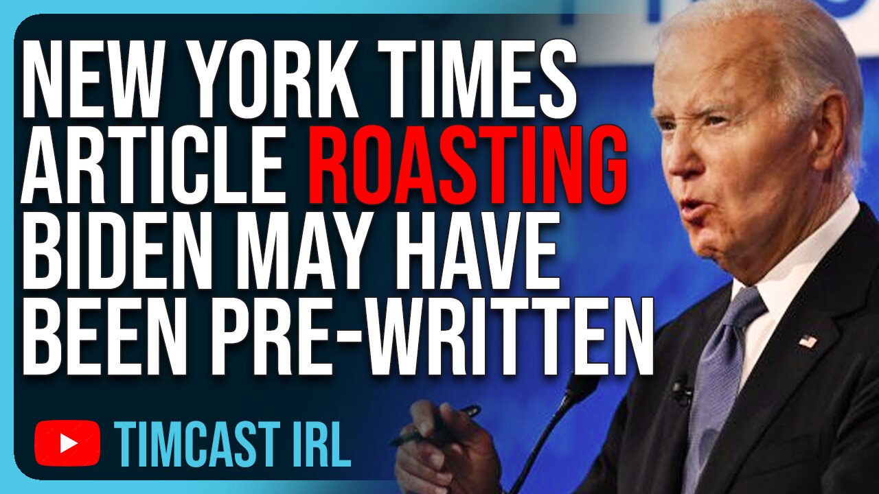 New York Times Article ROASTING Biden May Have Been Pre-Written, It Was PLANNED